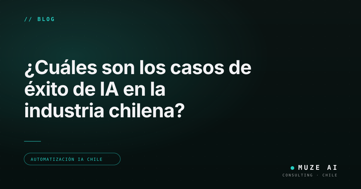 ¿Cuáles son los casos de éxito de IA en la industria chilena? · Muze AI ...